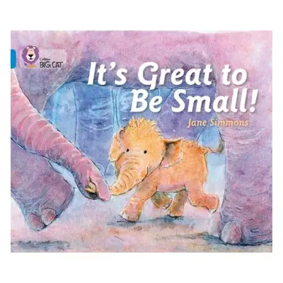 It’s Great To Be Small! - Simmons, Jane