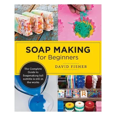 Soap Making for Beginners - Fisher, David