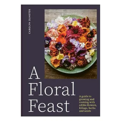 Floral Feast - Dunster, Carolyn