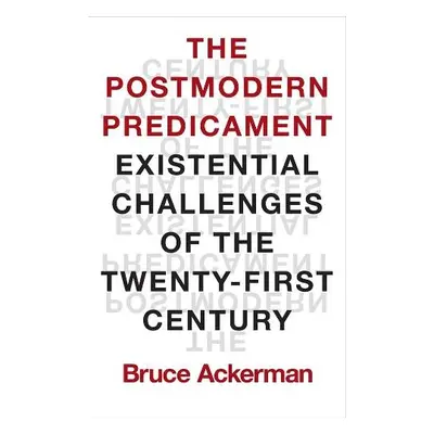 Postmodern Predicament - Ackerman, Bruce