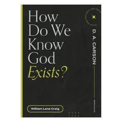 How Do We Know God Exists? - Craig, William Lane