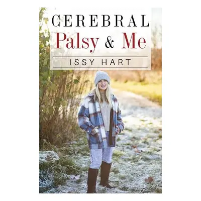 Cerebral Palsy and Me - Hart, Issy