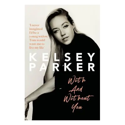 Kelsey Parker: With And Without You - Parker, Kelsey