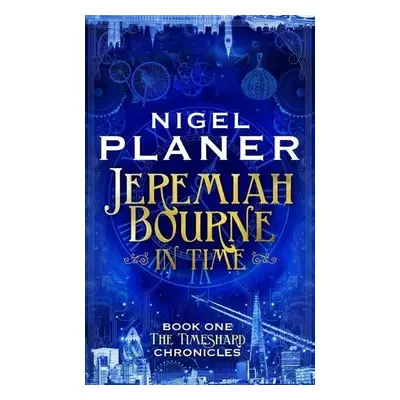 Jeremiah Bourne in Time - Planer, Nigel