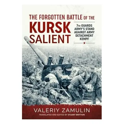 Forgotten Battle of the Kursk Salient - Zamulin, Valeriy