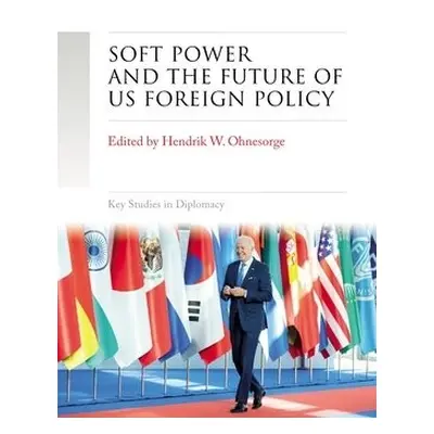 Soft Power and the Future of Us Foreign Policy