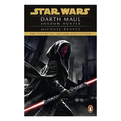 Star Wars: Darth Maul Shadow Hunter - Reaves, Michael