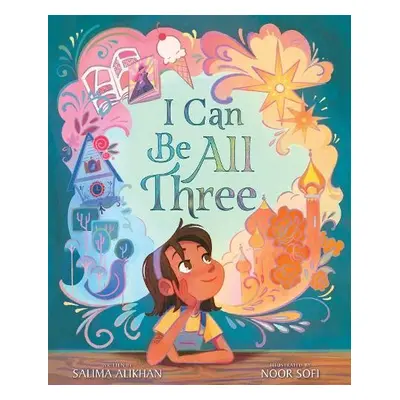 I Can Be All Three - Alikhan, Salima