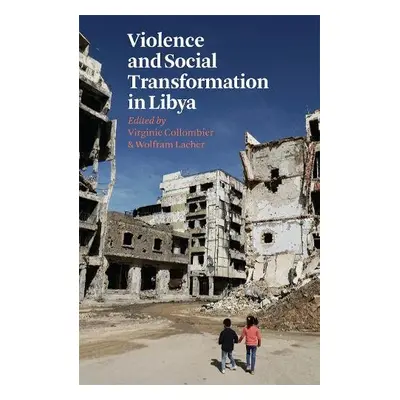 Violence and Social Transformation in Libya