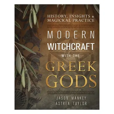 Modern Witchcraft with the Greek Gods - Mankey, Jason a Taylor, Astrea