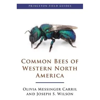 Common Bees of Western North America - Carril, Olivia Messinger a Wilson, Joseph S.