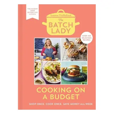 Batch Lady: Cooking on a Budget - Mulholland, Suzanne