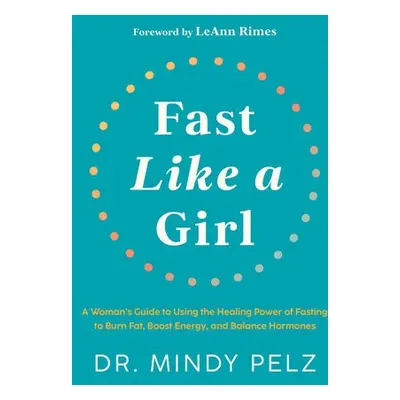 Fast Like a Girl - Pelz, Dr. Mindy