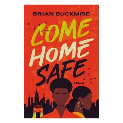 Come Home Safe - Buckmire, Brian G.