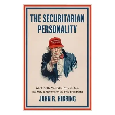 Securitarian Personality - Hibbing, John R. (Foundation Regents Professor of Political Science, 