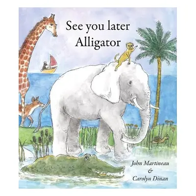 See You Later Alligator - Martineau, John