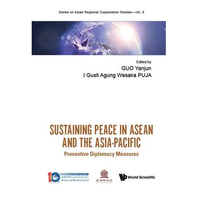 Sustaining Peace In Asean And The Asia-pacific: Preventive Diplomacy Measures