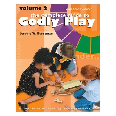 Complete Guide to Godly Play - Berryman, Jerome W.