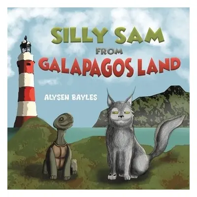 SILLY SAM FROM GALAPAGOS LAND - Bayles, Alysen