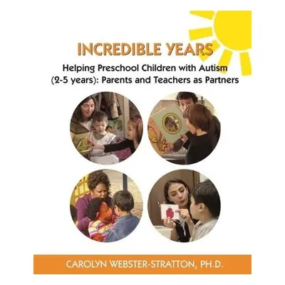 Incredible Years: Helping Preschool Children with Autism (2-5 years) - Webster-Stratton, Carolyn