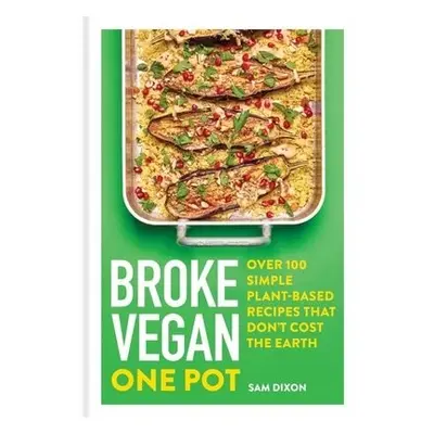 Broke Vegan: One Pot - Dixon, Sam