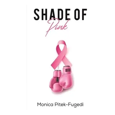 Shade of Pink - Pitek-Fugedi, Monica