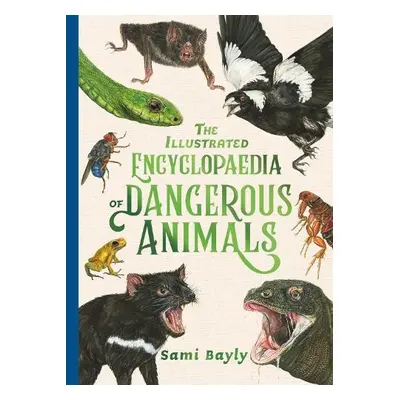 Illustrated Encyclopaedia of Dangerous Animals - Bayly, Sami