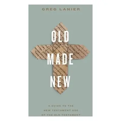 Old Made New - Lanier, Greg