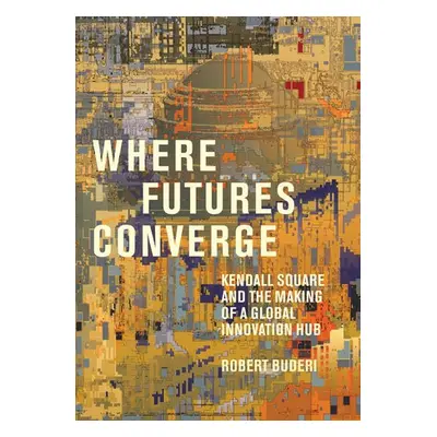 Where Futures Converge - Buderi, Robert