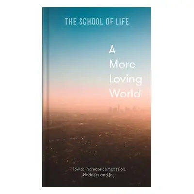 More Loving World - The School of Life