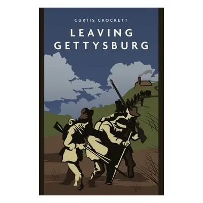 Leaving Gettysburg - Crockett, Curtis