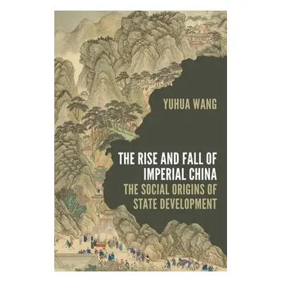 Rise and Fall of Imperial China - Wang, Yuhua