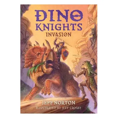 Dino Knights: Invasion - Norton, Jeff