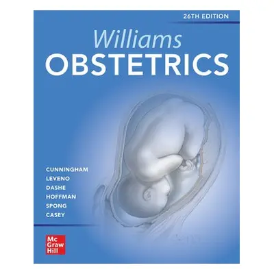 Williams Obstetrics 26e - Cunningham, F. Gary a Leveno, Kenneth a Dashe, Jodi a Hoffman, Barbara