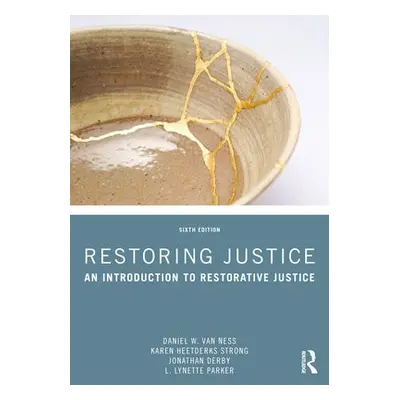 Restoring Justice - Van Ness, Daniel W. a Heetderks Strong, Karen a Derby, Jonathan a Parker, L.