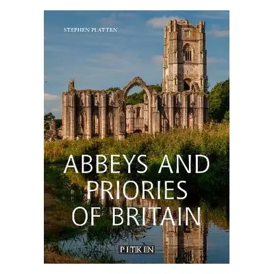 Abbeys and Priories of Britain - Platten, Stephen