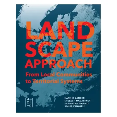 Landscape Approach - McCartney, Dr. Shelagh a Solano, Samantha a Vangjeli, Sonja a Zander, Hanne