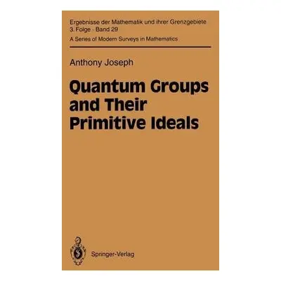 Quantum Groups and Their Primitive Ideals - Joseph, Anthony