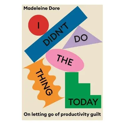 I Didn't Do The Thing Today - Dore, Madeleine