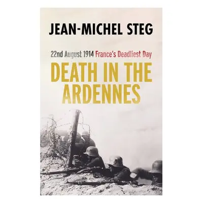 Death in the Ardennes - Steg, Jean-Michel