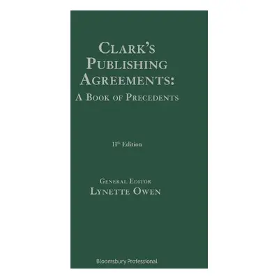 Clark's Publishing Agreements: A Book of Precedents - Owen, Lynette