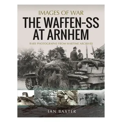 Waffen SS at Arnhem - Baxter, Ian