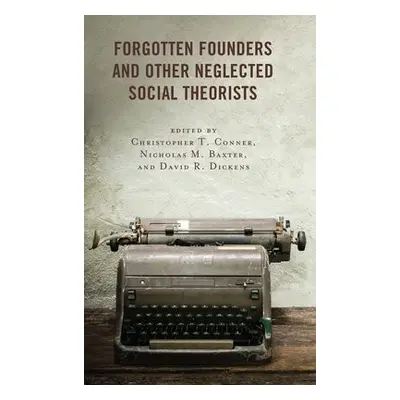 Forgotten Founders and Other Neglected Social Theorists