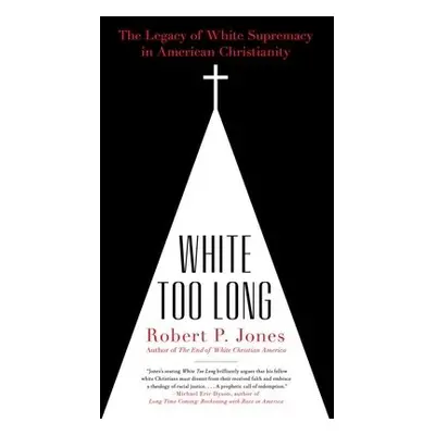 White Too Long - Jones, Robert P.