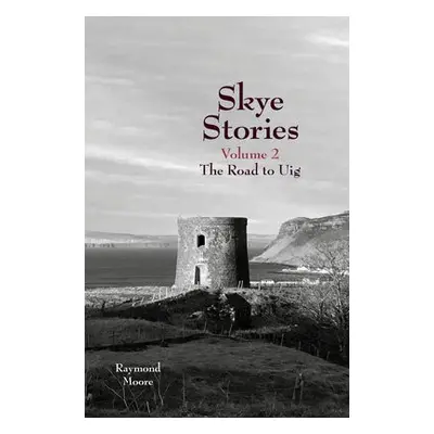 Skye Stories Volume 2 - Moore, Raymond