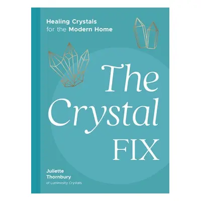 Crystal Fix - Thornbury, Juliette