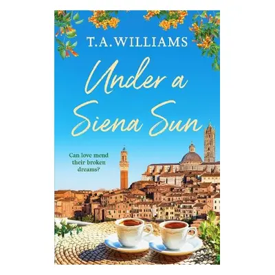 Under a Siena Sun - Williams, T.A.