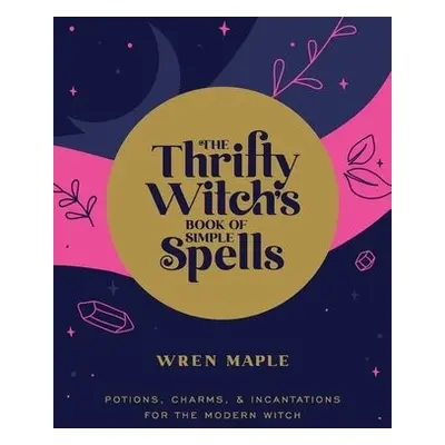 Thrifty Witch's Book of Simple Spells - Maple, Wren