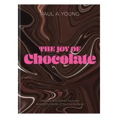 Joy of Chocolate - Young, Paul A.