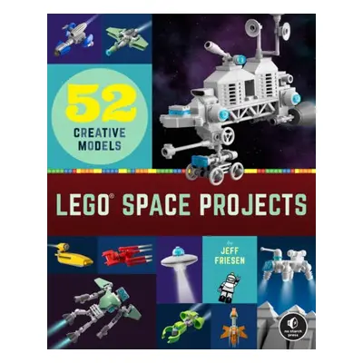 LEGO Space Projects - Friesen, Jeff